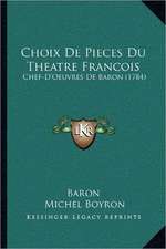 Choix De Pieces Du Theatre Francois