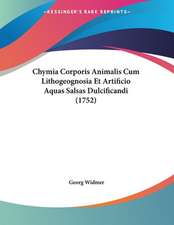 Chymia Corporis Animalis Cum Lithogeognosia Et Artificio Aquas Salsas Dulcificandi (1752)