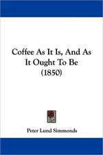 Coffee As It Is, And As It Ought To Be (1850)