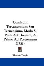 Comitum Tervanensium Seu Ternensium, Modo S. Pauli Ad Thenam, A Primo Ad Postremum (1731)