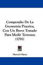 Compendio De La Geometria Practica, Con Un Breve Tratado Para Medir Terrenos (1791)