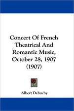 Concert Of French Theatrical And Romantic Music, October 28, 1907 (1907)