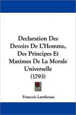 Declaration Des Devoirs De L'Homme, Des Principes Et Maximes De La Morale Universelle (1793)