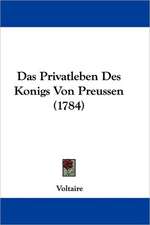 Das Privatleben Des Konigs Von Preussen (1784)