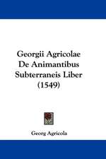 Georgii Agricolae De Animantibus Subterraneis Liber (1549)