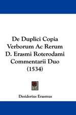 De Duplici Copia Verborum Ac Rerum D. Erasmi Roterodami Commentarii Duo (1534)