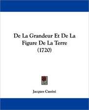 De La Grandeur Et De La Figure De La Terre (1720)