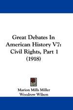 Great Debates In American History V7