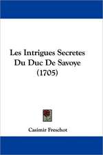 Les Intrigues Secretes Du Duc De Savoye (1705)