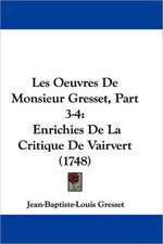 Les Oeuvres De Monsieur Gresset, Part 3-4