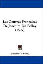 Les Oeuvres Francoises de Joachim Du Bellay (1597)