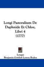 Longi Pastoralium De Daphnide Et Chloe, Libri 4 (1777)