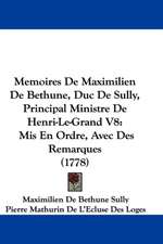 Memoires De Maximilien De Bethune, Duc De Sully, Principal Ministre De Henri-Le-Grand V8