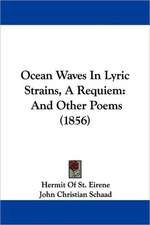 Ocean Waves In Lyric Strains, A Requiem