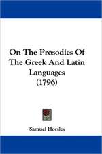 On The Prosodies Of The Greek And Latin Languages (1796)