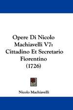 Opere Di Nicolo Machiavelli V7