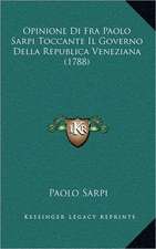 Opinione Di Fra Paolo Sarpi Toccante Il Governo Della Republica Veneziana (1788)