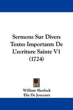 Sermons Sur Divers Textes Importants de L'Ecriture Sainte V1 (1724)