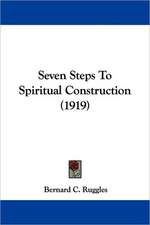 Seven Steps To Spiritual Construction (1919)