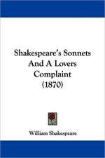 Shakespeare's Sonnets And A Lovers Complaint (1870)