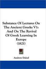 Substance Of Lectures On The Ancient Greeks V1