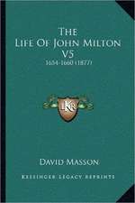 The Life Of John Milton V5