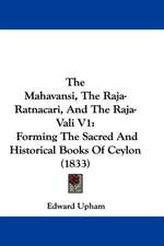 The Mahavansi, The Raja-Ratnacari, And The Raja-Vali V1