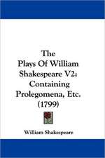 The Plays Of William Shakespeare V2