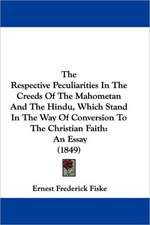 The Respective Peculiarities In The Creeds Of The Mahometan And The Hindu, Which Stand In The Way Of Conversion To The Christian Faith