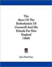 The Story Of The Embarkation Of Cromwell And His Friends For New England (1866)