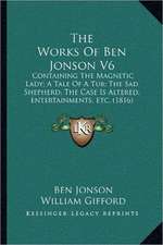 The Works Of Ben Jonson V6