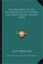 Contribution To The Anthropology Of Central And Smith Sound Eskimo (1910)