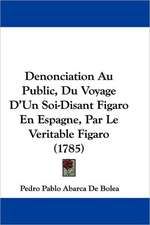 Denonciation Au Public, Du Voyage D'Un Soi-Disant Figaro En Espagne, Par Le Veritable Figaro (1785)