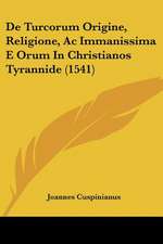 De Turcorum Origine, Religione, Ac Immanissima E Orum In Christianos Tyrannide (1541)