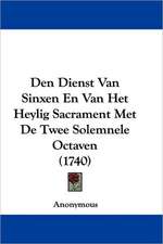 Den Dienst Van Sinxen En Van Het Heylig Sacrament Met De Twee Solemnele Octaven (1740)