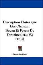 Description Historique Des Chateau, Bourg Et Forest De Fontainebleau V2 (1731)