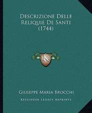 Descrizione Delle Reliquie De Santi (1744)