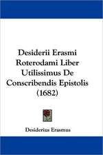 Desiderii Erasmi Roterodami Liber Utilissimus De Conscribendis Epistolis (1682)