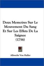 Deux Memoires Sur Le Mouvement Du Sang Et Sur Les Effets De La Saignee (1756)