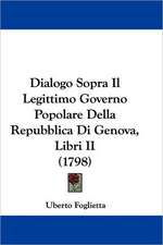 Dialogo Sopra Il Legittimo Governo Popolare Della Repubblica Di Genova, Libri II (1798)