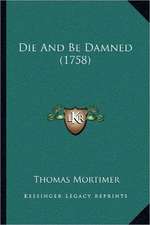 Die And Be Damned (1758)