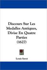 Discours Sur Les Medalles Antiques, Divise En Quatre Parties (1627)