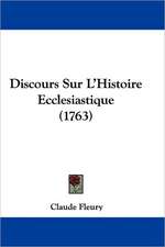 Discours Sur L'Histoire Ecclesiastique (1763)