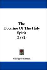 The Doctrine Of The Holy Spirit (1882)