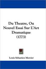 Du Theatre, Ou Nouvel Essai Sur L'Art Dramatique (1773)