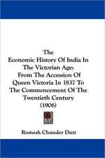 The Economic History Of India In The Victorian Age