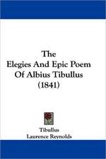 The Elegies And Epic Poem Of Albius Tibullus (1841)