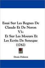 Essai Sur Les Regnes De Claude Et De Neron V1