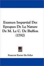 Examen Impartial Des Epoques de La Nature de M. Le C. de Buffon (1792)