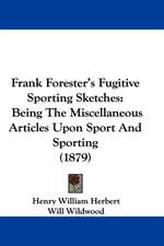 Frank Forester's Fugitive Sporting Sketches